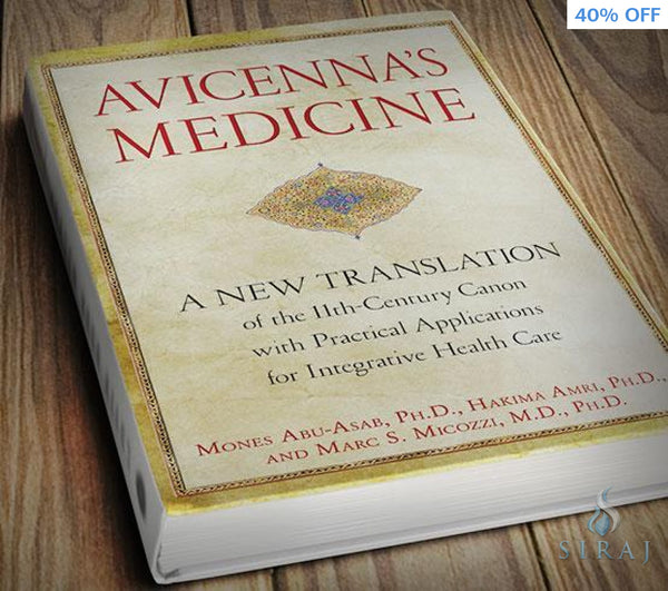 Avicennas Medicine: A New Translation Of The 11th-Century Canon - Hardcover - Islamic Books - Healing Hearts Press