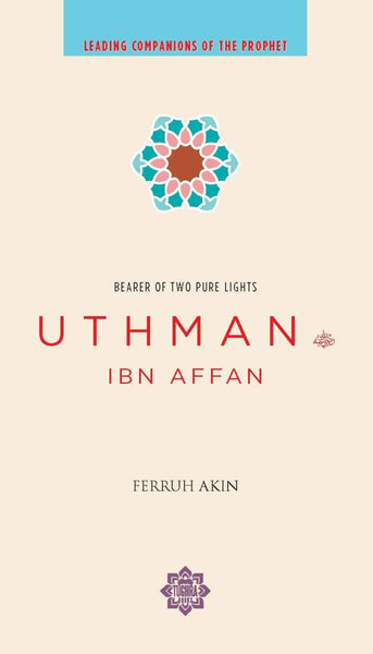 Leading Companions Of The Prophet: Uthman Ibn Affan - Children’s Books - Tughra Books