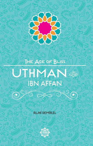 Uthman Ibn Affan (The Age Of Bliss Series) - Childrens Books - Tughra Books