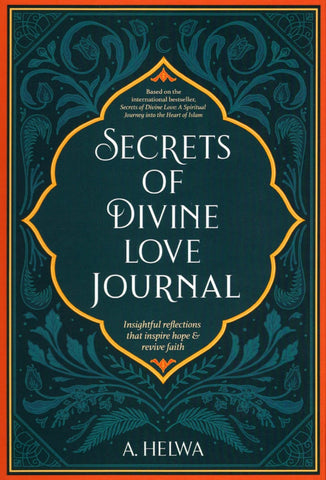 Secrets of Divine Love Journal: Insightful Reflections that Inspire Hope and Revive Faith - Hardcover - Islamic Books - A. Helwa